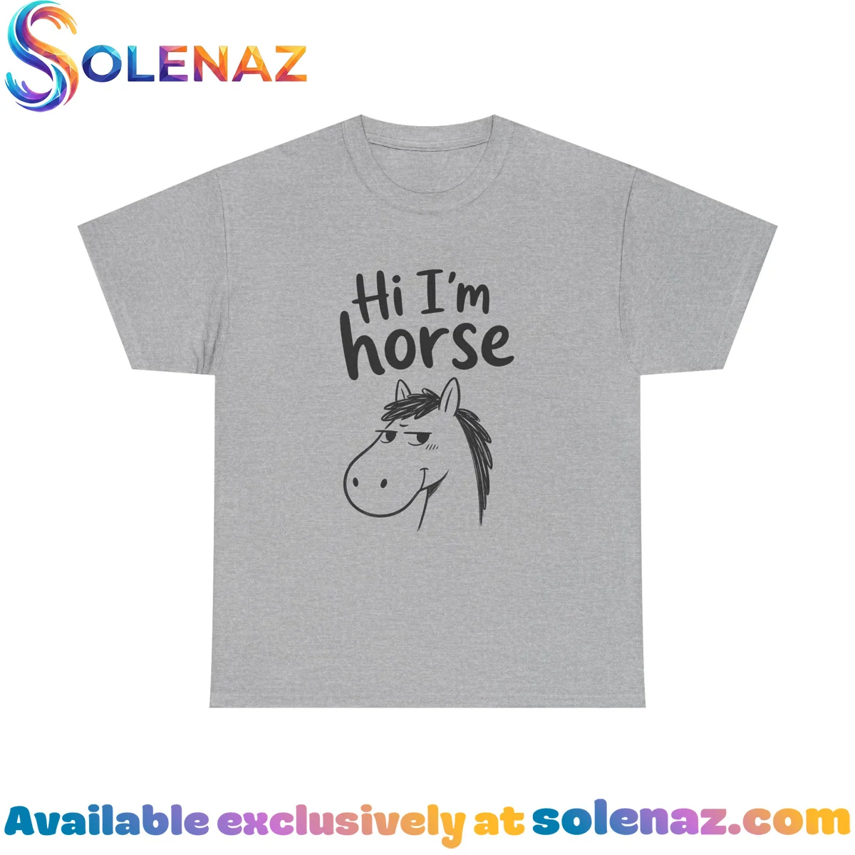 Hi I'm horse Shirt & Hoodie Hi I'm horse Shirt & Hoodie