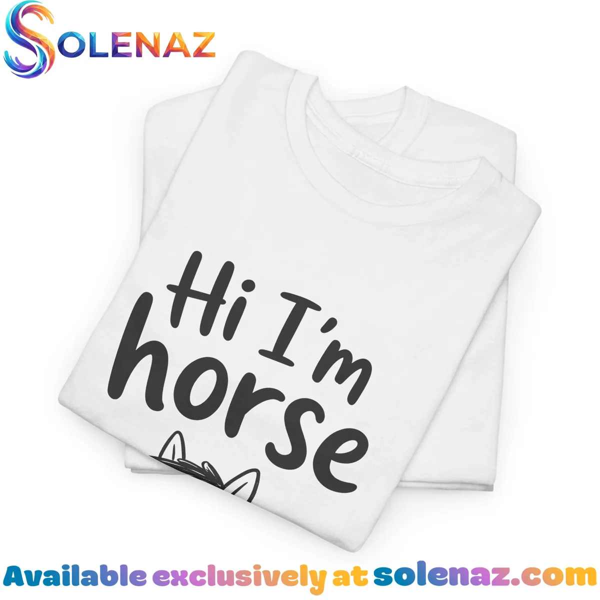 Hi I'm horse Shirt & Hoodie Hi I'm horse Shirt & Hoodie