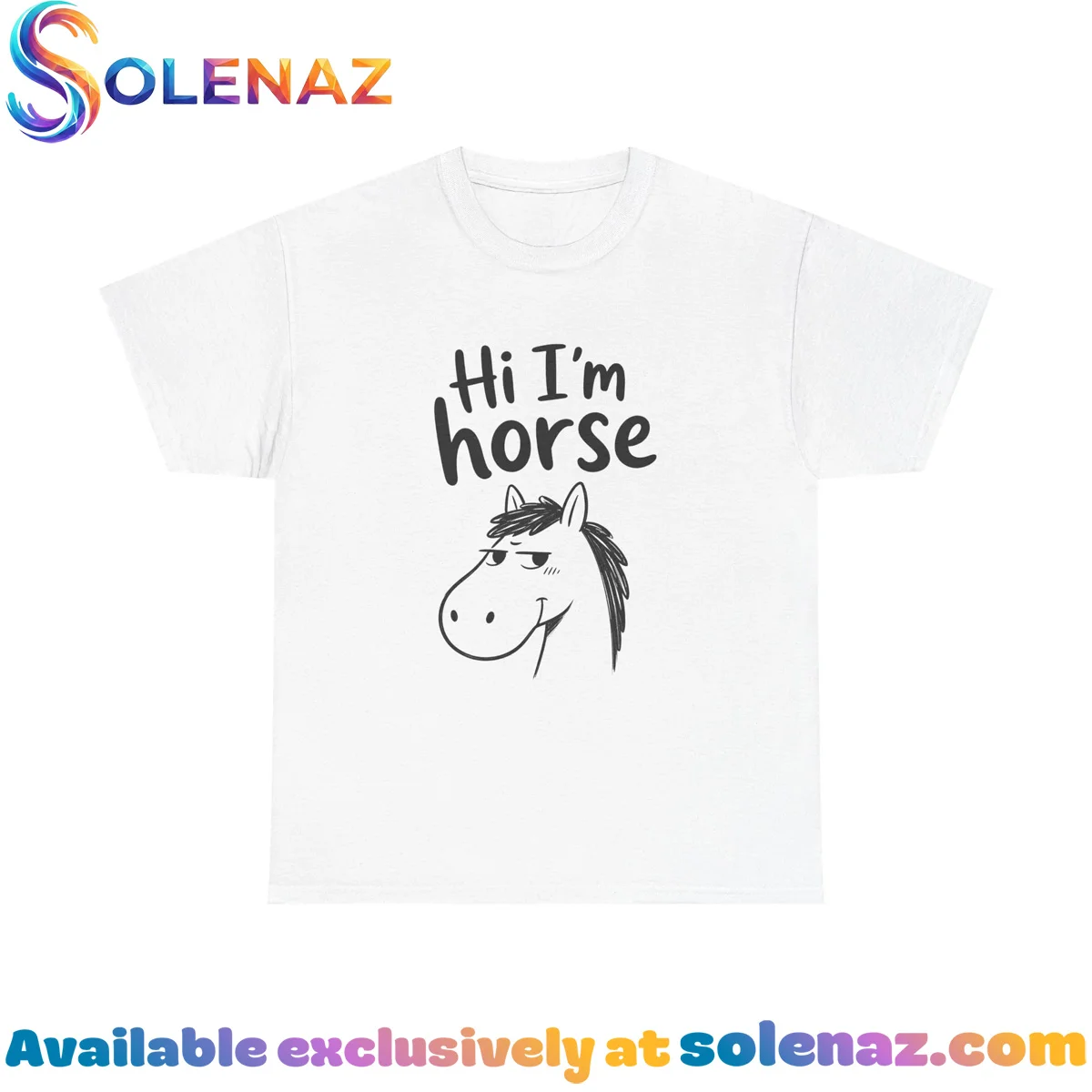 Hi I'm horse Shirt & Hoodie Hi I'm horse Shirt & Hoodie